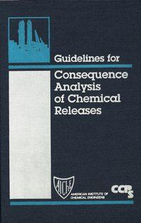 Guidelines for Consequence Analysis of Chemical Releases, CCPS (Center for Chemical Process Safety) audiobook. ISDN43567547