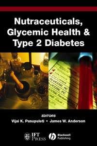 Nutraceuticals, Glycemic Health and Type 2 Diabetes,  audiobook. ISDN43567747