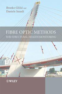 Fibre Optic Methods for Structural Health Monitoring, Branko  Glisic audiobook. ISDN43567867