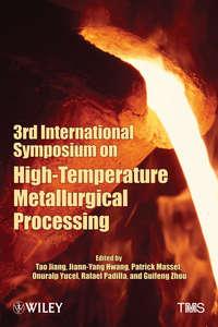 3rd International Symposium on High-Temperature Metallurgical Processing - Tao Jiang