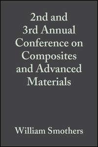 2nd and 3rd Annual Conference on Composites and Advanced Materials - William Smothers