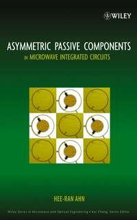 Asymmetric Passive Components in Microwave Integrated Circuits, Hee-Ran  Ahn аудиокнига. ISDN43568011