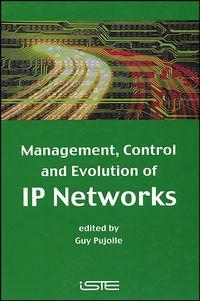 Management, Control and Evolution of IP Networks, Guy  Pujolle audiobook. ISDN43568131