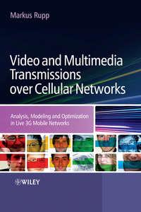 Video and Multimedia Transmissions over Cellular Networks, Markus  Rupp аудиокнига. ISDN43568155