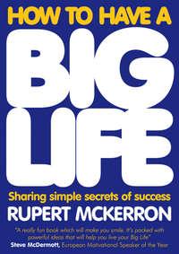 How to Have A Big Life - Rupert McKerron
