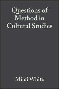 Questions of Method in Cultural Studies, Mimi  White audiobook. ISDN43568563