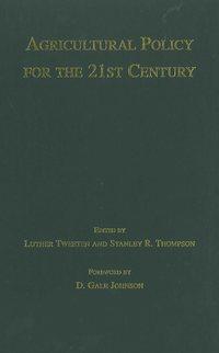 Agricultural Policy for the 21st Century - Luther Tweeten