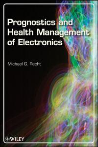 Prognostics and Health Management of Electronics - Michael Pecht
