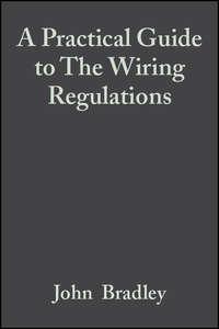 A Practical Guide to The Wiring Regulations, John  Bradley аудиокнига. ISDN43568803