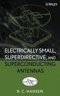 Electrically Small, Superdirective, and Superconducting Antennas,  książka audio. ISDN43568859