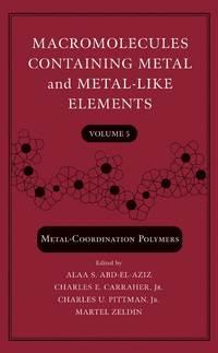 Macromolecules Containing Metal and Metal-Like Elements, Volume 5, Martel  Zeldin аудиокнига. ISDN43569179