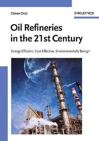 Oil Refineries in the 21st Century, Ozren  Ocic audiobook. ISDN43569267