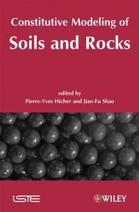 Constitutive Modeling of Soils and Rocks - Jian-Fu Shao