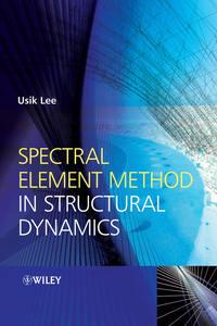 Spectral Element Method in Structural Dynamics, Usik  Lee аудиокнига. ISDN43569427