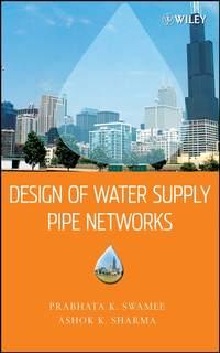Design of Water Supply Pipe Networks - Ashok Sharma