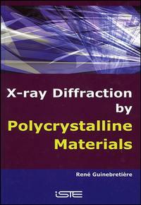 X-Ray Diffraction by Polycrystalline Materials - Rene Guinebretiere