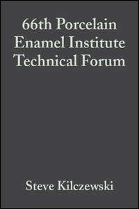 66th Porcelain Enamel Institute Technical Forum, Steve  Kilczewski audiobook. ISDN43570067