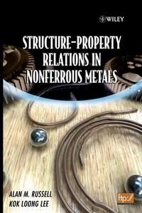 Structure-Property Relations in Nonferrous Metals, Alan  Russell audiobook. ISDN43570235