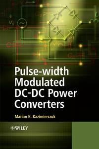 Pulse-width Modulated DC-DC Power Converters - Marian Kazimierczuk