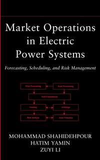 Market Operations in Electric Power Systems - Mohammad Shahidehpour