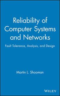 Reliability of Computer Systems and Networks - Martin Shooman