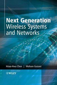 Next Generation Wireless Systems and Networks - MOHSEN GUIZANI