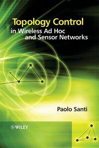 Topology Control in Wireless Ad Hoc and Sensor Networks, Paolo  Santi аудиокнига. ISDN43570515