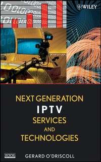 Next Generation IPTV Services and Technologies - Gerard ODriscoll