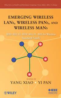 Emerging Wireless LANs, Wireless PANs, and Wireless MANs - Yang Xiao