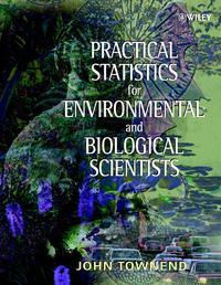 Practical Statistics for Environmental and Biological Scientists - John Townend