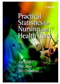 Practical Statistics for Nursing and Health Care, Jim  Fowler audiobook. ISDN43571067