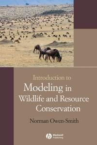 Introduction to Modeling in Wildlife and Resource Conservation - Norman Owen-Smith