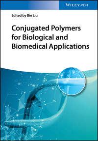 Conjugated Polymers for Biological and Biomedical Applications - Bin Liu