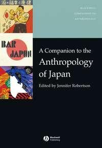 A Companion to the Anthropology of Japan - Jennifer Robertson