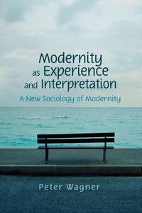 Modernity as Experience and Interpretation, Peter  Wagner аудиокнига. ISDN43571539