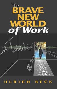 The Brave New World of Work, Ulrich  Beck książka audio. ISDN43571627