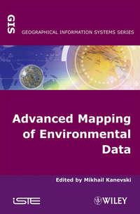 Advanced Mapping of Environmental Data - Mikhail Kanevski