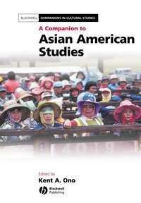 A Companion to Asian American Studies - Kent Ono