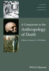 A Companion to the Anthropology of Death - Antonius C. G. M. Robben