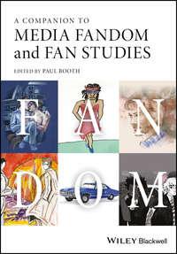 A Companion to Media Fandom and Fan Studies - Paul Booth