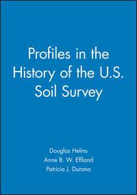 Profiles in the History of the U.S. Soil Survey - Douglas Helms
