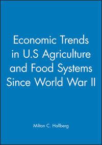 Economic Trends in U.S Agriculture and Food Systems Since World War II,  аудиокнига. ISDN43572163
