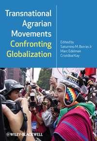 Transnational Agrarian Movements Confronting Globalization - Cristóbal Kay