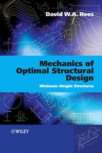 Mechanics of Optimal Structural Design - David W. A. Rees