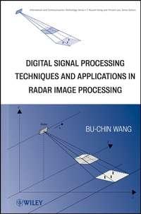 Digital Signal Processing Techniques and Applications in Radar Image Processing, Bu-Chin  Wang аудиокнига. ISDN43572491