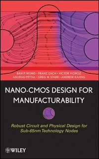 Nano-CMOS Design for Manufacturability - Franz Zach