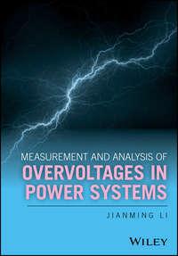 Measurement and Analysis of Overvoltages in Power Systems - Jianming Li