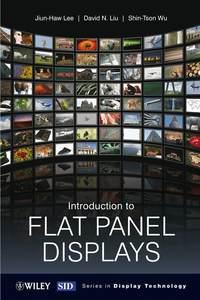 Introduction to Flat Panel Displays - Shin-tson Wu