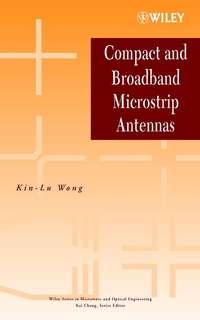 Compact and Broadband Microstrip Antennas, Kin-Lu  Wong audiobook. ISDN43572779