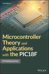 Microcontroller Theory and Applications with the PIC18F, M.  Rafiquzzaman аудиокнига. ISDN43572851